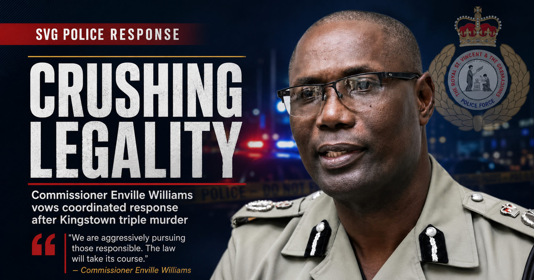 We Do Not Need To Break The Law To Break You”: Commissioner Declares Offensive After Triple Killing In Kingstown