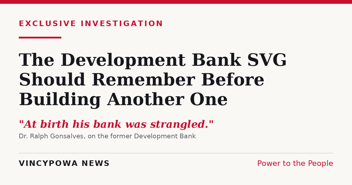 DEVCO, the Development Bank, and the History SVG Should Remember Before Creating Another One