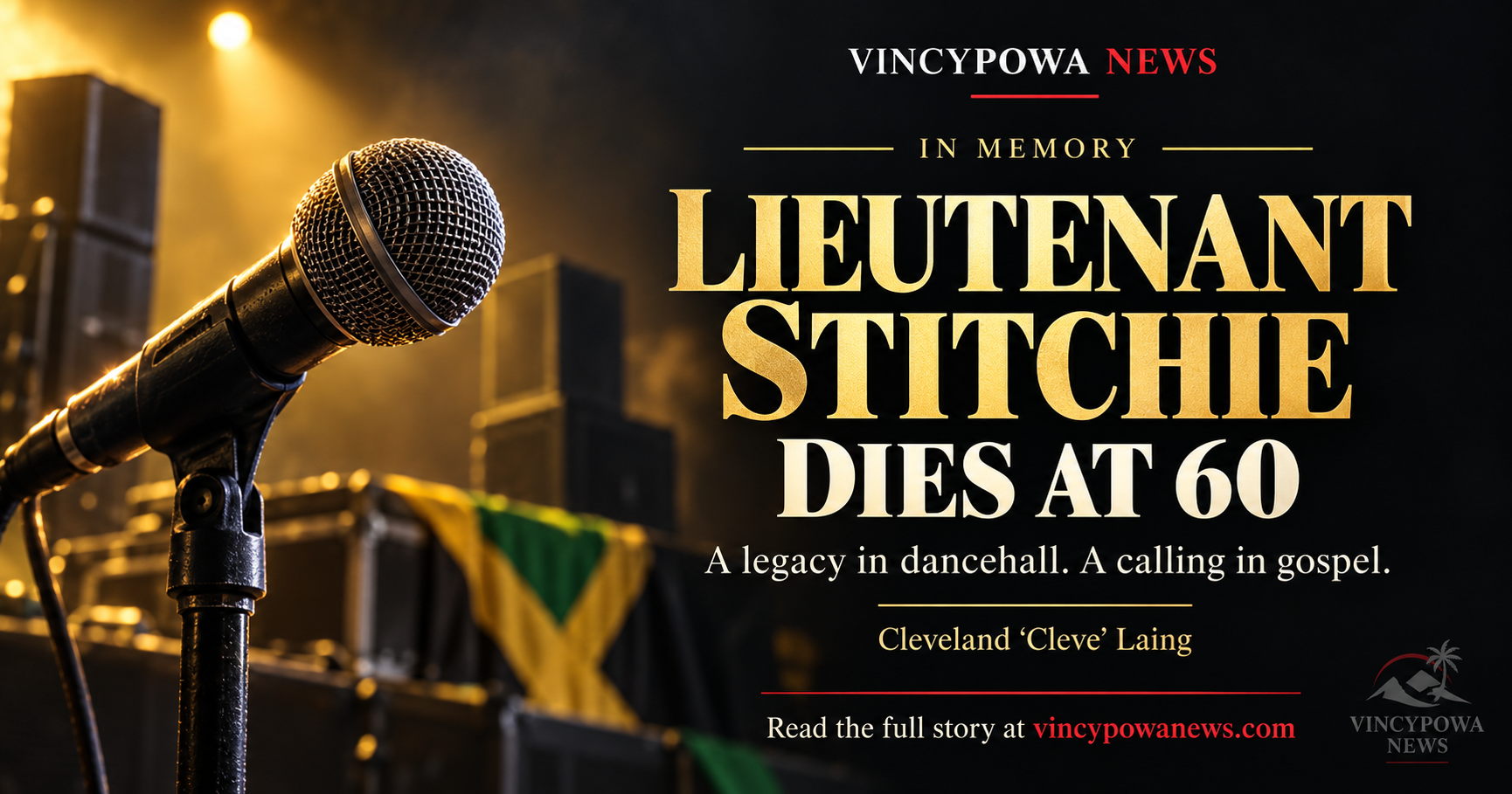 Lieutenant Stitchie Dies at 60: Dancehall and Gospel Icon