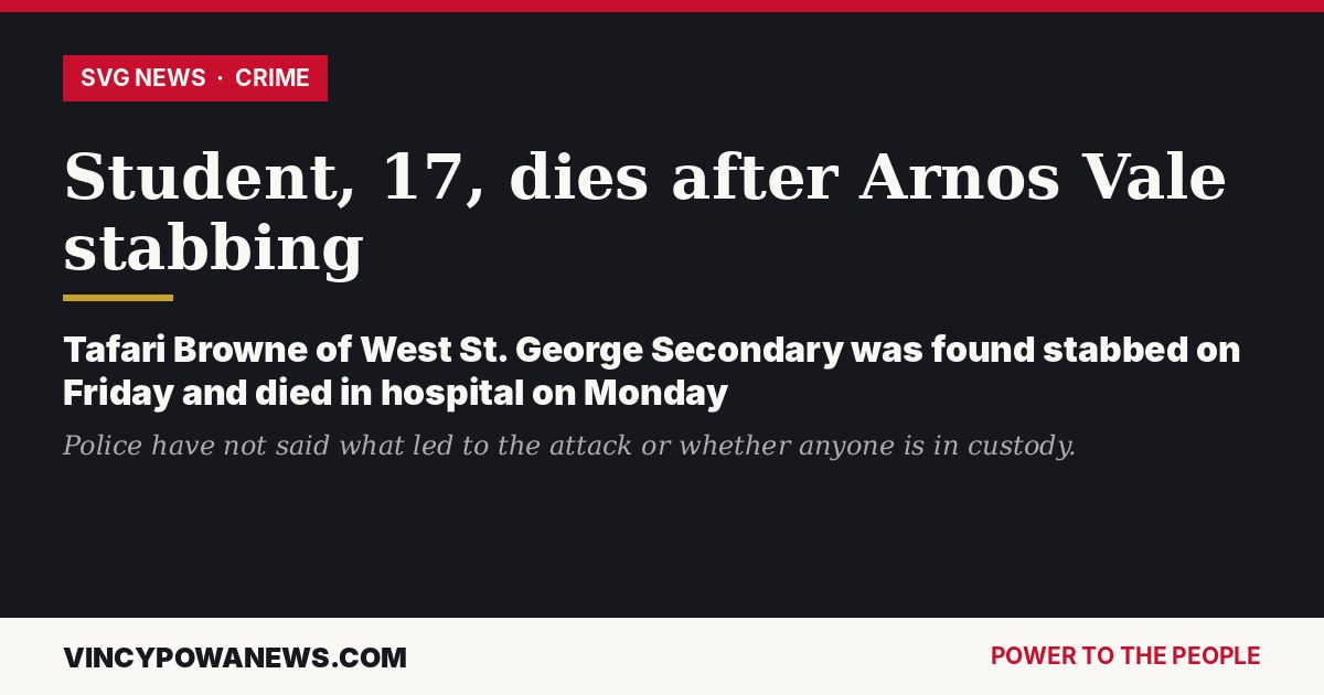 West St. George Secondary Student, 17, Dies Days After Arnos Vale Stabbing