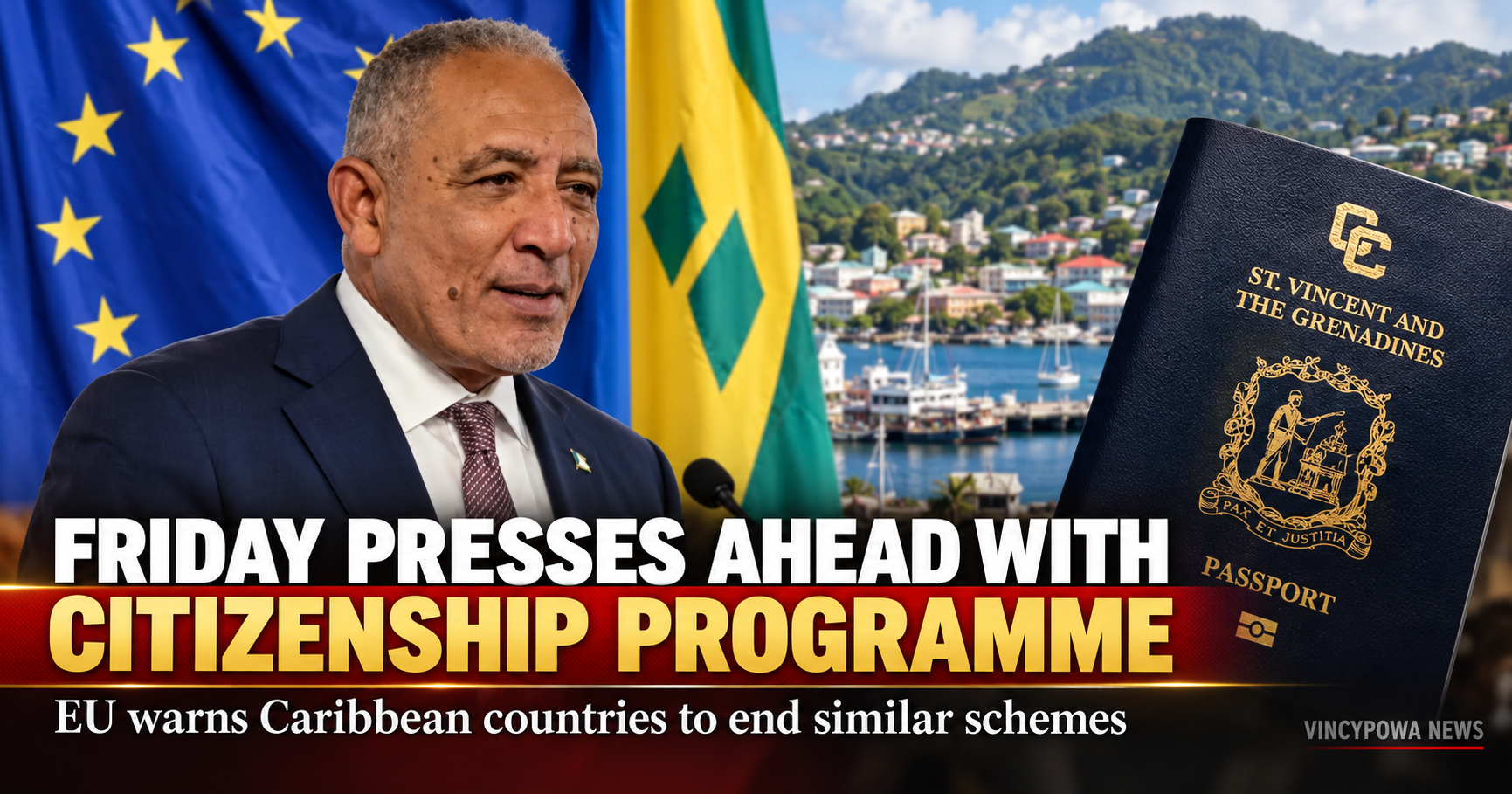 Friday Retains Canadian Citizenship While Pushing SVG Citizenship Program Amid EU Warnings